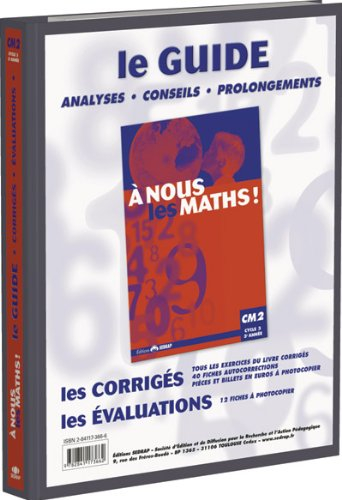 A nous les maths ! CM2, cycle 3, 3e année : classeur-guide du maître
