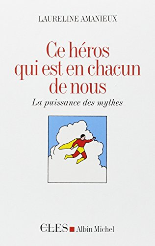 Ce héros qui est en chacun de nous : la puissance des mythes