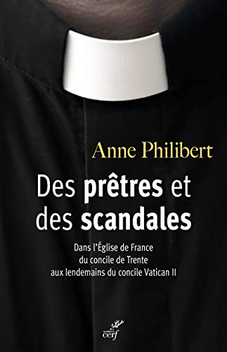 Des prêtres et des scandales : dans l'Eglise de France du concile de Trente aux lendemains du concil