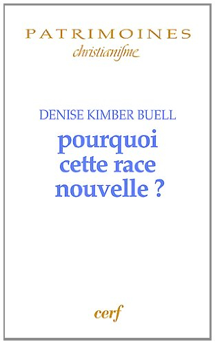 Pourquoi cette race nouvelle ? : le raisonnement ethnique dans le christianisme des premiers siècles