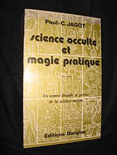 science occulte et magie pratique : un exposé limpide et précis de la science secrète