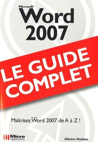 Word 2007 : maîtrisez Word 2007 de A à Z !
