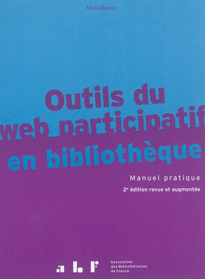 Outils du web participatif en bibliothèque : manuel pratique : fils RSS, wikis, blogs, podcast, VOD,