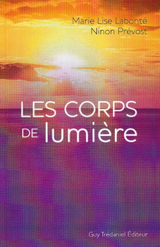 Les corps de lumière : la guérison spirituelle angélique : enseignements des anges Xedah