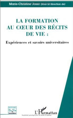 La formation au coeur des récits de vie : expériences et savoirs universitaires