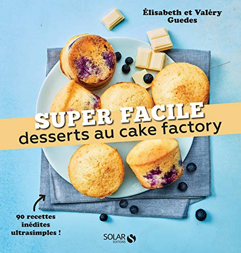 Desserts au cake factory : 90 recettes inédites ultrasimples !