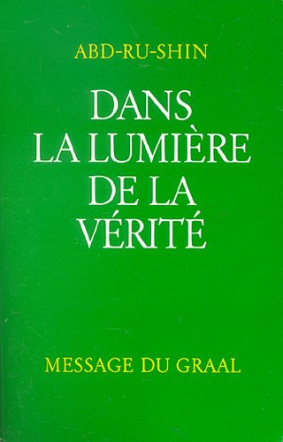 dans la lumière de la vérité, tome 1 : message du graal