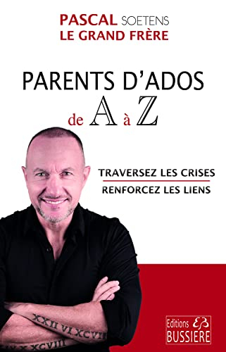 Parents d'ados de A à Z : traversez les crises, renforcez les liens
