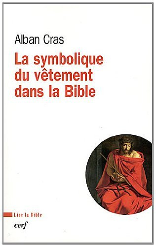 La symbolique du vêtement dans la Bible : pour une théologie du vêtement
