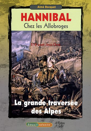 Hannibal chez les Allobroges, 218 avant Jésus-Christ : la grande traversée des Alpes