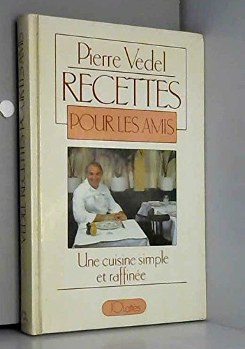 Recettes pour les amis : une cuisine simple et raffinée