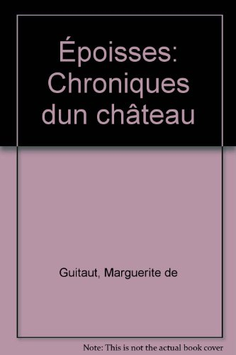 Epoisses : chronique d'un château