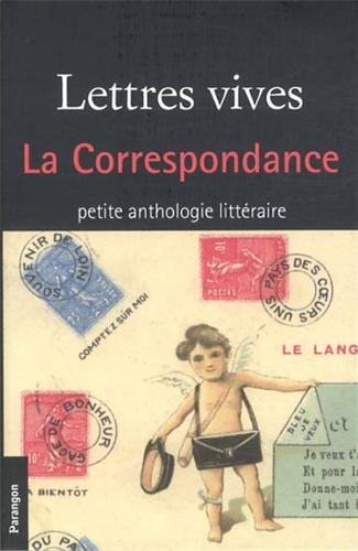 Lettres vives : la correspondance : petite anthologie littéraire