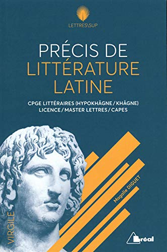 Précis de littérature latine : CPGE littéraires (hypokhâgne, khâgne), licence, master lettres, Capes