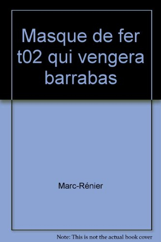 le masque de fer, tome 2 : qui vengera barrabas ?