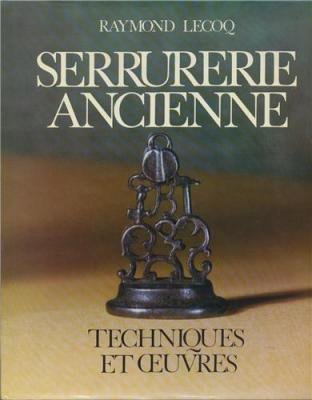 serrurerie ancienne - techniques et oeuvres