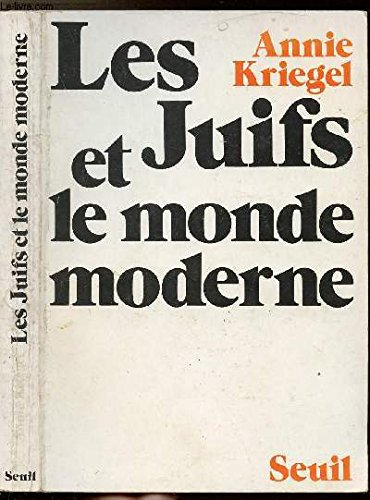 Les Juifs et le monde moderne : Essai sur les logiques d'émancipation