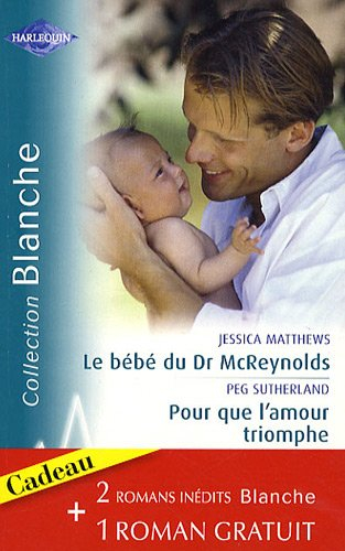 Le bébé du Dr McReynolds. Pour que l'amour triomphe. L'assistante du Dr Van Dyke