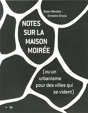 Notes sur la maison moirée ou Un urbanisme pour des villes qui se vident