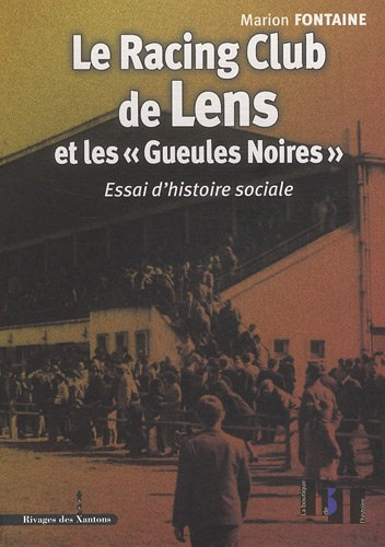 Le Racing club de Lens et les Gueules noires : essai d'histoire sociale