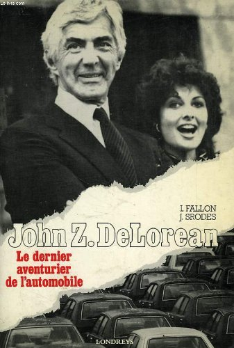 john z. delorean : le dernier aventurier de l'automobile