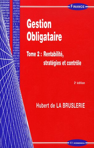 Gestion obligataire. Vol. 2. Rentabilité, stratégie et contrôle