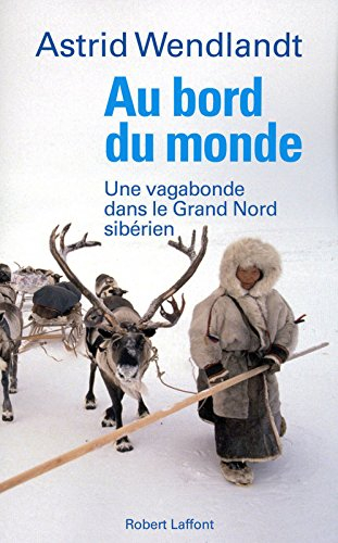 Au bord du monde : une vagabonde dans le Grand Nord sibérien