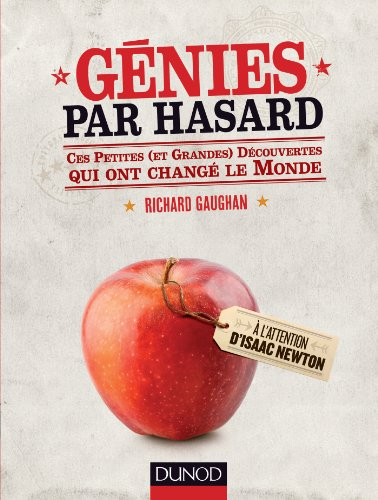 Génies par hasard : ces petites (et grandes) découvertes qui ont changé le monde
