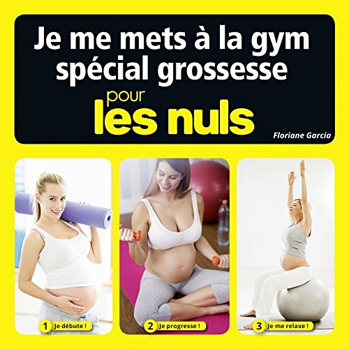 Je me mets à la gym spécial grossesse pour les nuls