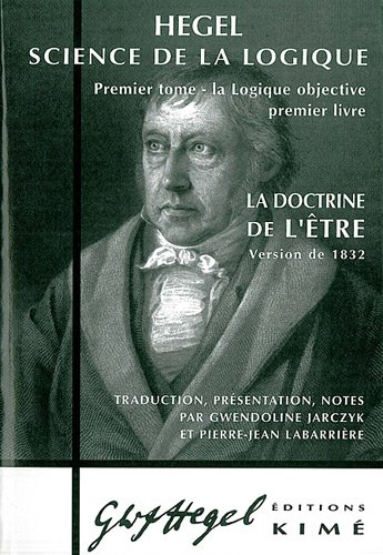 Science de la logique. Vol. 1. La logique objective : premier livre, la doctrine de l'être, version 