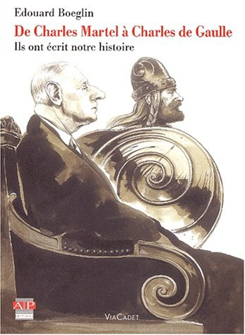 De Charles Martel à Charles de Gaulle : ils ont écrit notre histoire