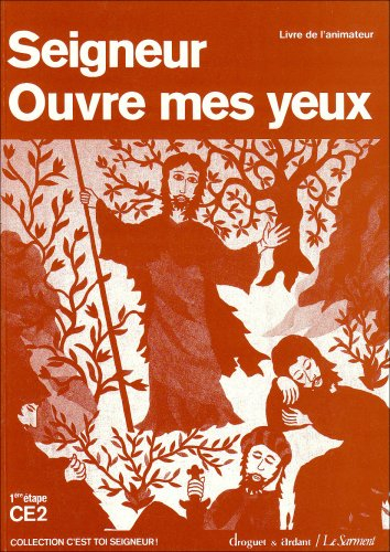 Seigneur ouvre mes yeux, 1re étape CE2 : livre de l'animateur