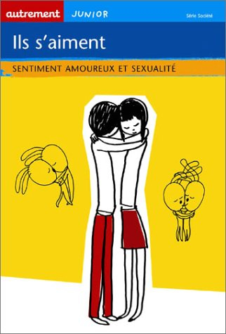 Ils s'aiment ! : sentiment amoureux et sexualité