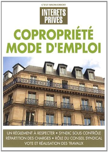Copropriété, mode d'emploi : un règlement à respecter, syndic sous contrôle, répartition des charges