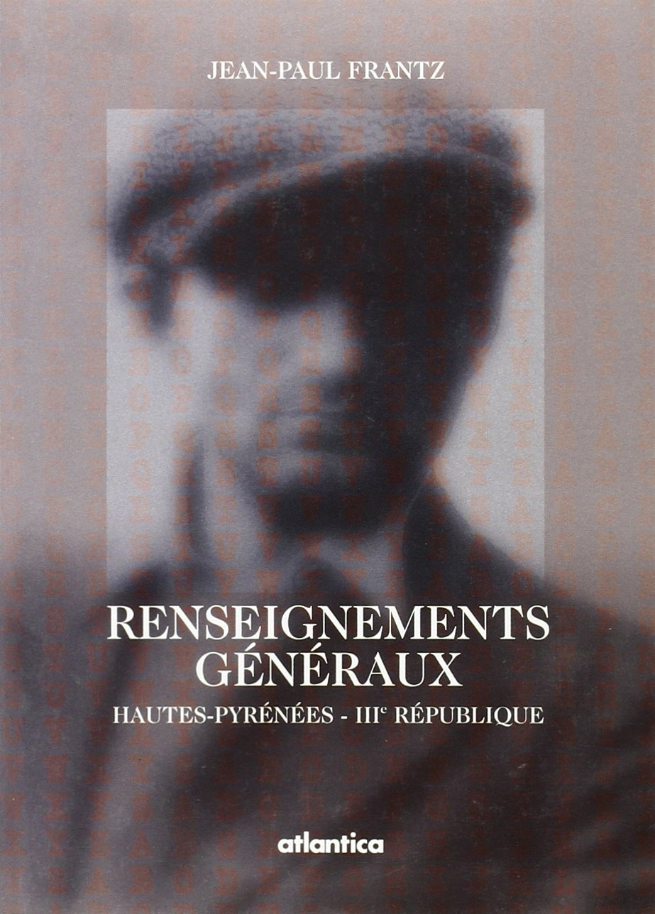 Renseignements généraux : Hautes-Pyrénées-IIIe République, 1875-1940 : réflexion sur la police polit