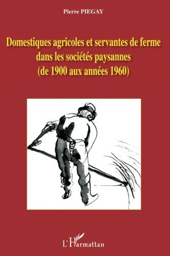 Domestiques agricoles et servantes de ferme dans les sociétés paysannes (de 1900 aux années 1960)