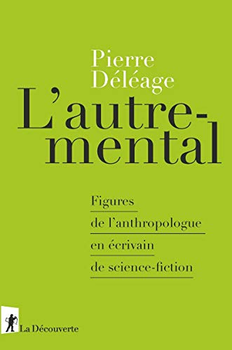 L'autre-mental : figures de l'anthropologue en écrivain de science-fiction