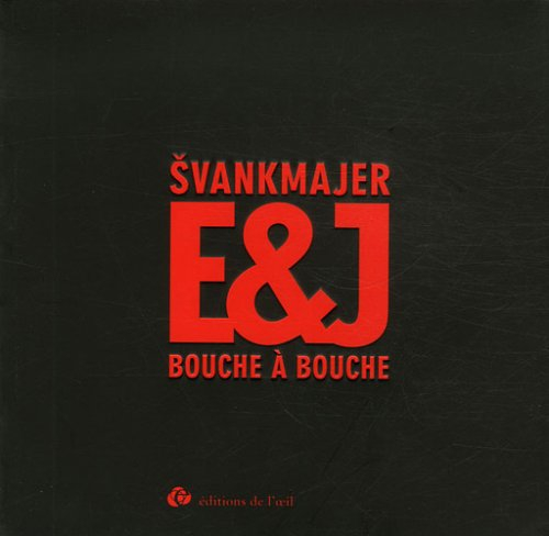 Svankmajer E. et J., bouche à bouche