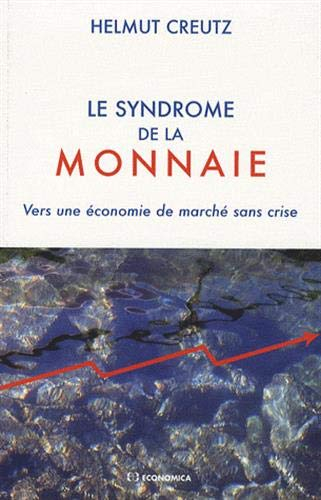 Le syndrome de la monnaie : vers une économie de marché sans crise