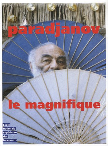 Paradjanov le magnifique : exposition, Paris, ENSBA, 13 février au 8 avril 2007