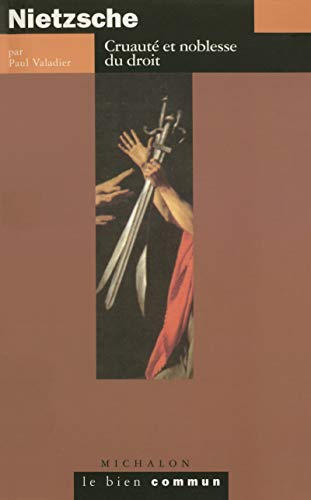 Nietzsche : cruauté et noblesse du droit