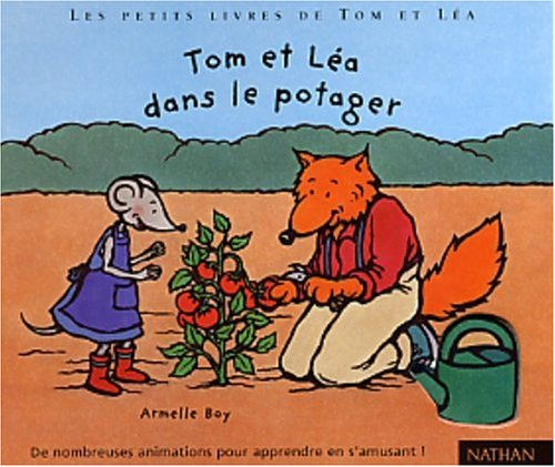 Les petits livres de Tom et Léa. Vol. 3. Tom et Léa dans le potager