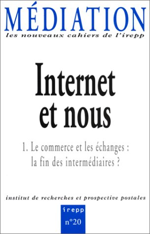 Médiation, n° 20. Internet et nous 1 : le commerce et les échanges : la fin des intermédiaires