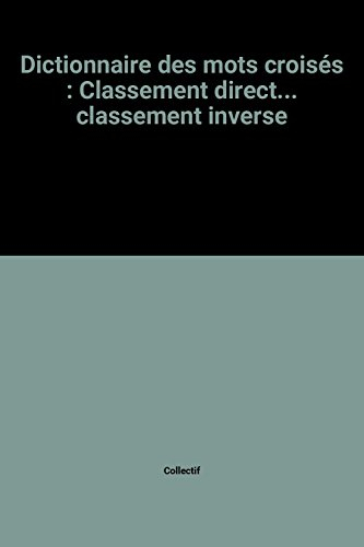 dictionnaire des mots croisés : classement direct... classement inverse