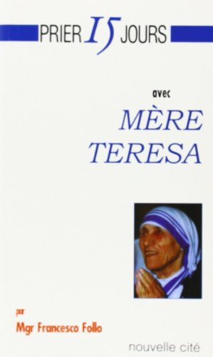 Prier 15 jours avec Mère Teresa