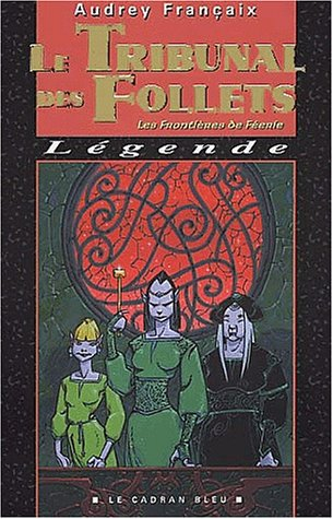 Les frontières de Féerie. Vol. 3. Le tribunal des Follets