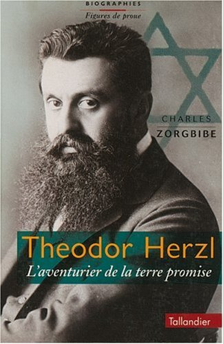 Théodor Herzl : l'aventurier de la Terre promise