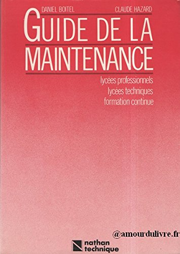Guide de la maintenance : élèves des lycées professionnels et techniques, formation continue