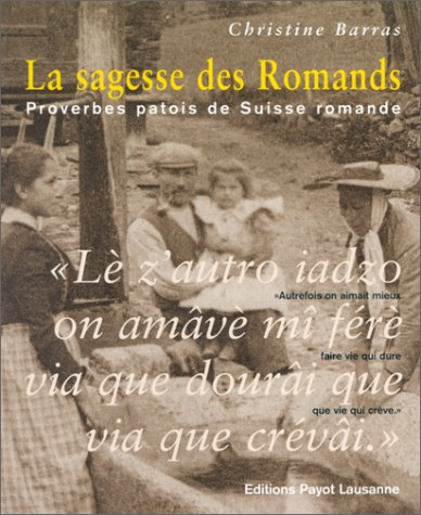 La sagesse des Romands : proverbes patois de Suisse romande