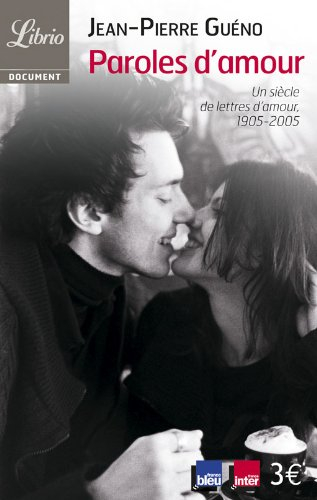 Paroles d'amour : un siècle de lettres d'amour, 1905-2005